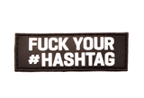 Fuck Your #Hashtag - 3x1 PVC Patch