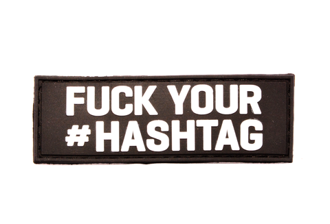 Fuck Your #Hashtag - 3x1 PVC Patch